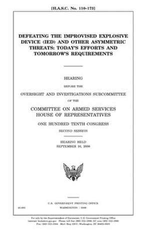 Defeating the Improvised Explosive Device (Ied) and Other Asymmetric Threats de United States Congress