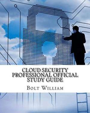 Cloud Security Professional Official Study Guide de William, Bolt