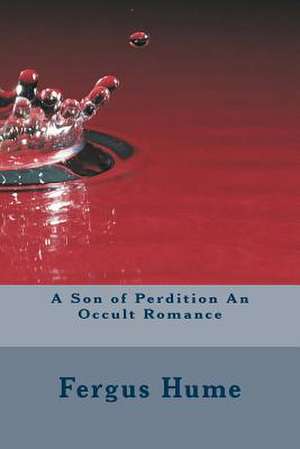 A Son of Perdition an Occult Romance de Fergus Hume