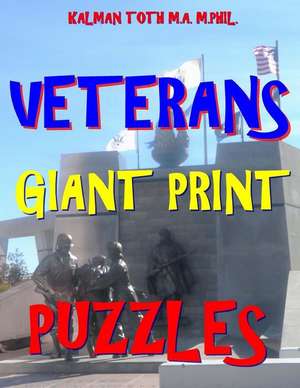 Veterans Giant Print Puzzles de Kalman Toth M. a. M. Phil