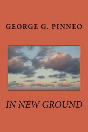 In New Ground de George G. Pinneo