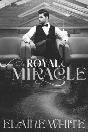 A Royal Miracle de Elaine White