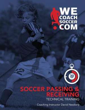 Soccer Passing and Receiving Technical Training de David Newbery