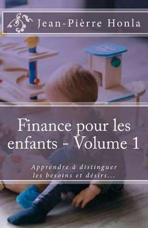 Finance Pour Les Enfants - Volume 1 de Jean-Pierre Honla