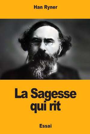 La Sagesse Qui Rit de Han Ryner