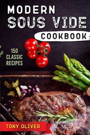 Modern Sous Vide Cookbook de Tony Oliver