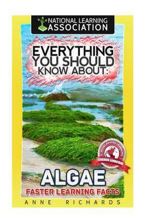 Everything You Should Know about Algae de Anne Richards