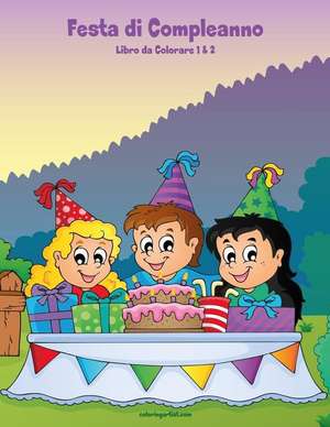 Festa Di Compleanno Libro Da Colorare 1 & 2 de Nick Snels