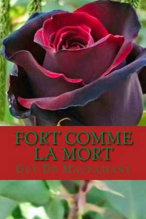 Fort Comme La Mort de Guy de Maupassant