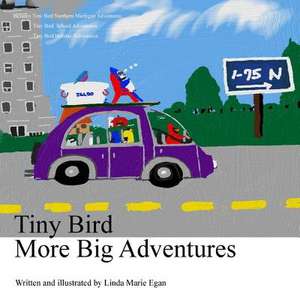 Tiny Bird More Big Adventures de Egan, Linda Marie