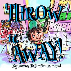 Throw It Away de Renaud, Donna Tallentire