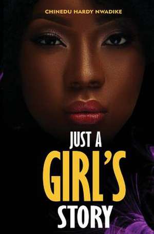 Just a Girl's Story de Chinedu Hardy Nwadike