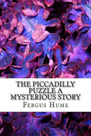 The Piccadilly Puzzle a Mysterious Story de Fergus Hume