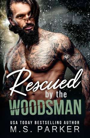 Rescued by the Woodsman de M. S. Parker