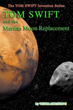 Tom Swift and the Martian Moon Re-Placement de Victor Appleton II