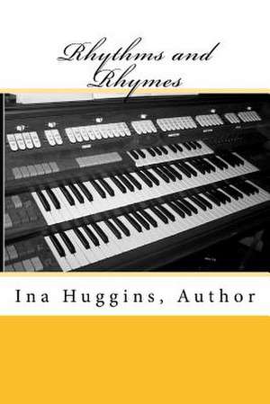 The Rhythms and Rhymes of Ina Huggins de Huggins, Ina Degroff