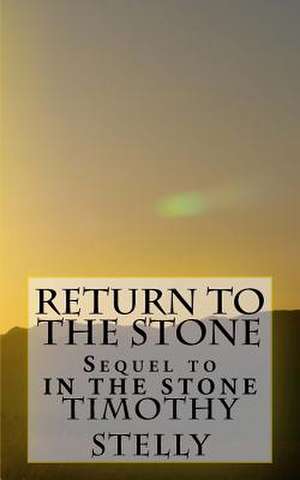 Return to the Stone de Stelly, Timothy