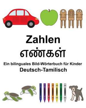 Deutsch-Tamilisch Zahlen Ein Bilinguales Bild-Worterbuch Fur Kinder de Richard Carlson Jr