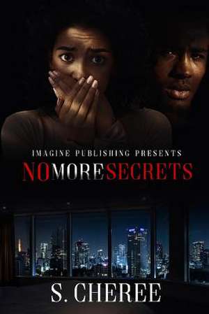 No More Secrets de S. Cheree