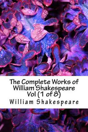 The Complete Works of William Shakespeare Vol (1 of 8) de William Shakespeare