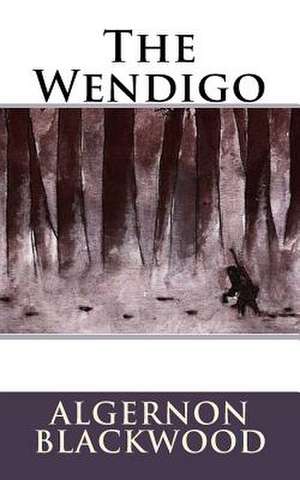 The Wendigo de Algernon Blackwood