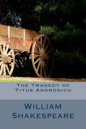 The Tragedy of Titus Andronicu de William Shakespeare