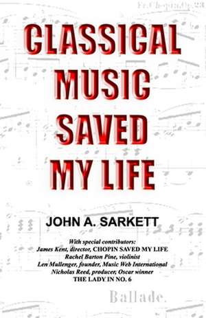 Classical Music Saved My Life de John A. Sarkett