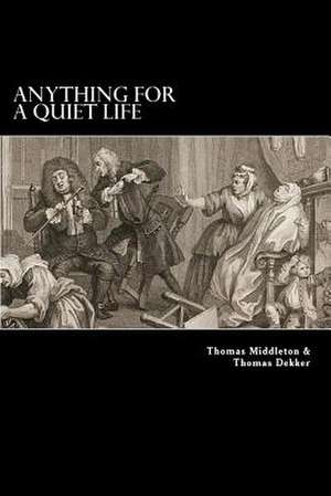 Anything for a Quiet Life de Thomas Middleton