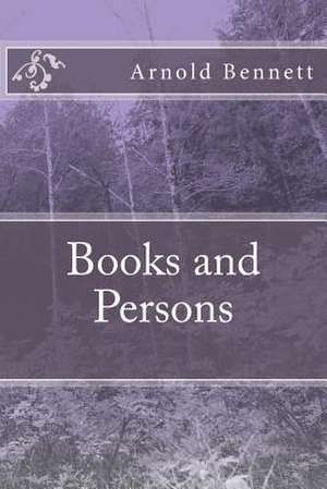 Books and Persons de Arnold Bennett