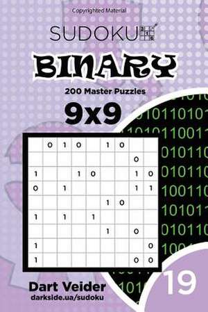 Sudoku Binary - 200 Master Puzzles 9x9 (Volume 19) de Veider, Dart