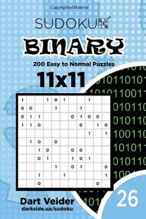 Sudoku Binary - 200 Easy to Normal Puzzles 11x11 (Volume 26) de Veider, Dart