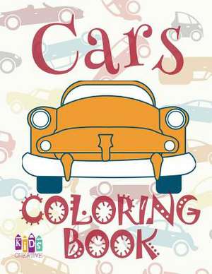 &#9996; Cars &#9998; Car Coloring Book for Boys &#9998; Children's Colouring Books &#9997; (Coloring Book Bambini) Learn to Dye de Publishing, Kids Creative