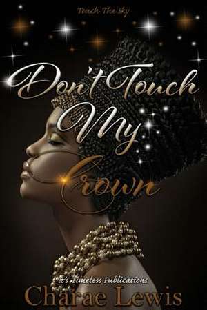 Don't Touch My Crown 2 de Charae Lewis