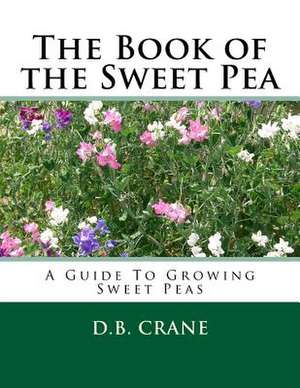 The Book of the Sweet Pea de D. B. Crane