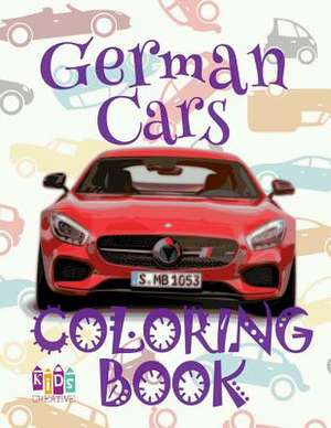 &#9996; German Cars &#9998; Cars Coloring Book Boys &#9998; Coloring Book 1st Grade &#9997; (Coloring Book Bambini) 2018 Cars de Publishing, Kids Creative