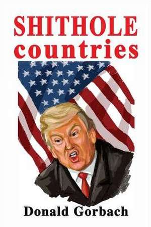 Shithole Countries de Donald Gorbach
