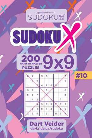 Sudoku X - 200 Hard to Master Puzzles 9x9 (Volume 10) de Veider, Dart