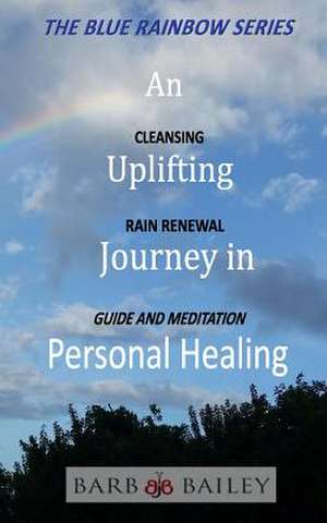 An Uplifting Journey in Personal Healing de Barb Bailey