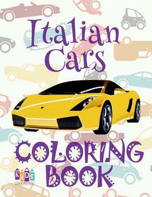 &#9996; Italian Cars &#9998; Cars Coloring Book Young Boy &#9998; Coloring Book Kids Easy &#9997; (Coloring Books Nerd) Ship de Publishing, Kids Creative