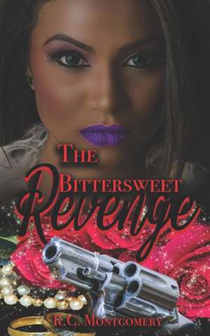 The Bittersweet Revenge de Montgomery, R. C.