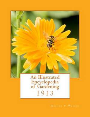 An Illustrated Encyclopedia of Gardening de Walter P. Wright