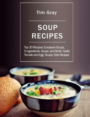 Soup Recipes de Tim Gray