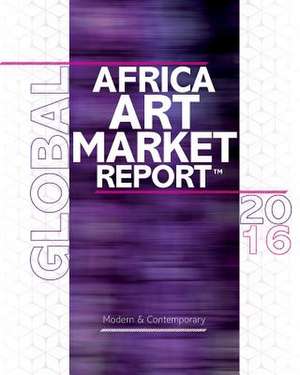 African Art Market Report 2016 de Africa Art Market Today