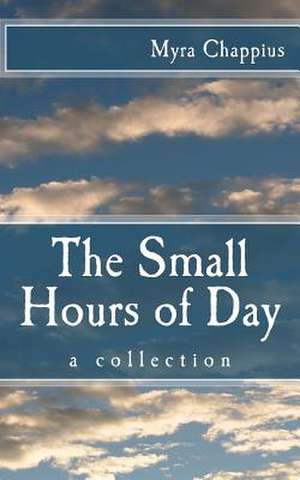 The Small Hours of Day de Myra Chappius