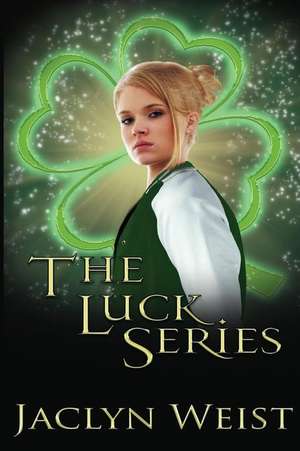 The Luck Series de Jaclyn Weist