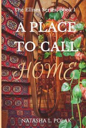 A Place to Call Home de Polak, Natasha L.