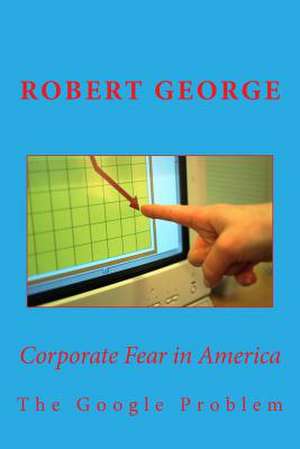 Corporate Fear in America de Robert George