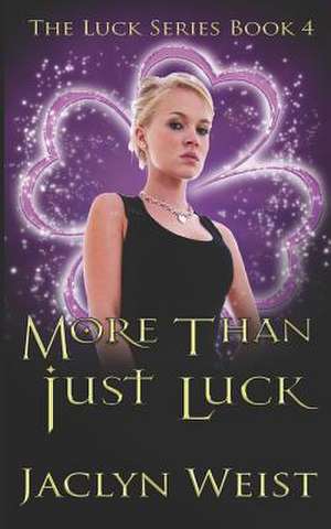 More Than Just Luck de Jaclyn Weist