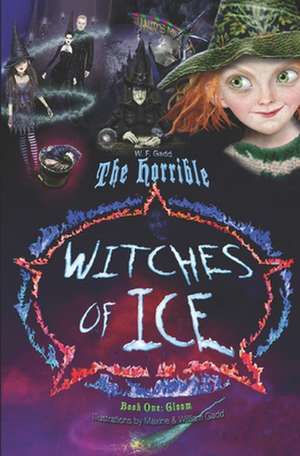 The Horrible Witches of Ice Book One de Gadd, William F.