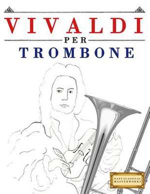 Vivaldi Per Trombone de Easy Classical Masterworks